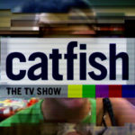 MTV’s “Catfish the TV Show"